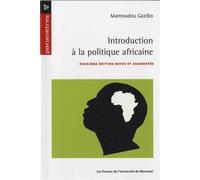 Introduction à la politique africaine Deuxième édition revue et augmentée - Mamoudou Gazibo - Presses Universite De Montreal - broché - Etude