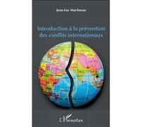 Introduction à la prévention des conflits internationaux - Jean-Luc Martineau - L'harmattan - broché - Etude