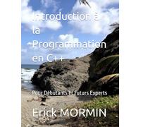 Introduction à la Programmation en C++: Pour Débutants et Futurs Experts