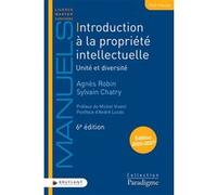 Introduction à la propriété intellectuelle - Unité et diversité Agnès Robin (Auteur), Sylvain Chatry (Auteur), Michel Vivant (Préface), André Lucas (Postface), François Fourment (Collection dirigée pa