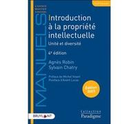 Introduction à la propriété intellectuelle - Unité et diversité Michel Vivant (Préface), Sylvain Chatry (Auteur), Agnès Robin (Auteur), André Lucas (Postface)