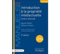 Introduction à la propriété intellectuelle - Unité et diversité Sylvain Chatry (Auteur), Agnès Robin (Auteur), Michel Vivant (Préface), André Lucas (Postface), François Fourment (Collection dirigée pa