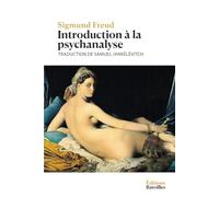 Introduction à la psychanalyse: Édition annotée incluant une biographie et un contexte historique
