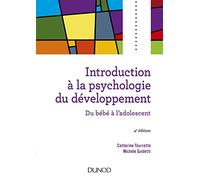 Introduction à la psychologie du développement - 4e éd. - Du bébé à l'adolescent: Du bébé à l'adolescent