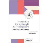 Introduction à la psychologie du développement Du bébé à l'adolescent - Catherine Tourrette - Dunod - broché - Etude