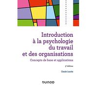Introduction à la psychologie du travail et des organisations - 5e éd.: Concepts de base et applications