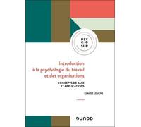 Introduction À La Psychologie Du Travail Et Des Organisations - Concepts De Base Et Applications