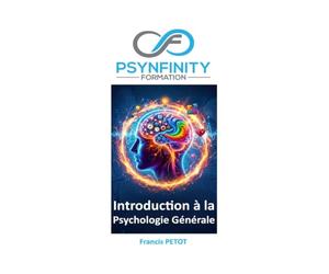 Introduction à la psychologie générale: Neurosciences, psychologie cognitive, structures cliniques et ergonomie de l'activité