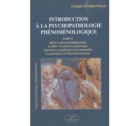 Introduction À La Psychopathologie Phénoménologique - Tome 2, Ipséité Et Phenomenological Mind - Le Délire / L'expérience Paranoïaque - Dépressions Et Pathologies De La Temporalité - Les...