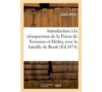 Introduction à la réimpression de la Prinse de Terouane et Hédin, avec la bataille de Renti - Louis Alvin - Hachette Bnf - broché - Livre