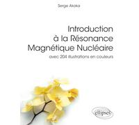 Introduction à la Résonance Magnétique Nucléaire: avec 204 illustrations en couleurs