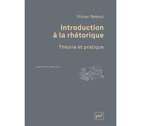 Introduction à la rhétorique Théorie et pratique - Olivier Reboul - Puf - broché - Essai