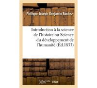 Introduction à la science de l'histoire ou Science du développement de l'humanité - Philippe-Joseph -Benjamin Buchez - Hachette Bnf - broché - Livre
