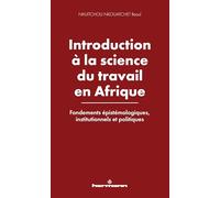 Introduction à la science du travail en Afrique Fondements épistémologiques, institutionnels et politiques - Raoul Nkuitchou Nkouatchet - Hermann - broché - Essai