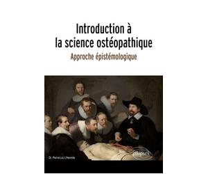 Introduction à la science ostéopathique - Approche épistémologique - Pierre-Luc L'Hermite - Ellipses - broché - Scolaire / Universitaire