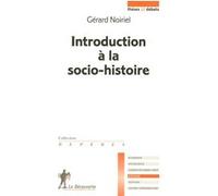 Introduction à la socio-histoire Gérard Noiriel (Auteur)
