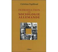 Introduction à la sociologie allemande - Christian Papilloud - Liber Canada - broché - Essai