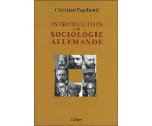 Introduction à la sociologie allemande - Christian Papilloud - Liber Canada - broché - Essai