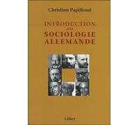 Introduction à la sociologie allemande - Christian Papilloud - Liber Quebec - broché - Essai