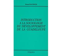 Introduction à la sociologie du développement de la Guadeloupe