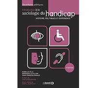 Introduction à la sociologie du handicap: Histoire, politiques et expérience