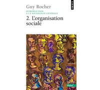 Introduction à la sociologie générale T2 - L'Organisation sociale - Guy Rocher - Points - Livre