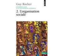 Introduction à la sociologie générale T2 - L'Organisation sociale - Guy Rocher - Points - Livre