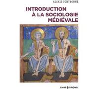 Introduction à la sociologie médiévale Alexis Fontbonne (Auteur), Isabelle Kalinowski (Préface), Alain Rauwel (Préface)