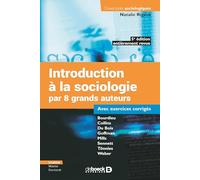 Introduction à la sociologie par 8 grands auteurs: Bourdieu - Collins - Du Bois - Goffman - Mills - Sennett - Tönnies - Weber - Avec exercices corrigés