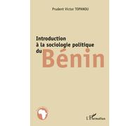 Prudent Victor Topanou – Introduction à la sociologie politique du Bénin – Broché – L'Harmattan