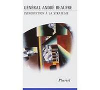 Introduction à la stratégie de Beaufre (Général), André (2012) Poche