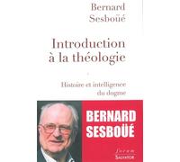 Introduction à la théologie Histoire et intelligence du dogme - Bernard Sesboüé - Salvator - broché - Essai