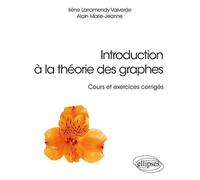 Introduction à la théorie des graphes - Cours et exercices corrigés - Valverde Larramendy - Ellipses - broché - Scolaire / Universitaire