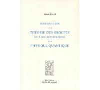 Introduction à la théorie des groupes et à ses applications à la physique quantique