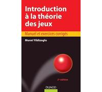 Introduction à la théorie des jeux - 2e édition - Manuel et exercices corrigés: Manuel et exercices corrigés