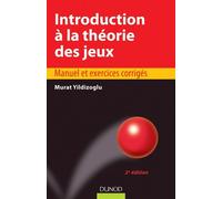 Introduction à la théorie des jeux - 2e édition - Manuel et exercices corrigés Manuel, exercices - Murat Yildizoglu - Dunod - broché - Etude