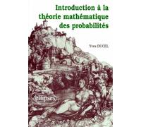 Introduction à la théorie mathématique des probabilités (2e cycle universitaire) - - Yves Ducel - Ellipses - Livre