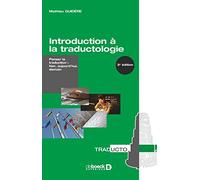 Introduction à la traductologie: Penser la traduction : hier, aujoud'hui, demain