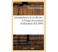 Introduction à la vie dévote – À l'usage des maisons d'éducation – Éd. 1894