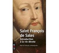 Introduction À La Vie Dévote - Une Initiation Pratique À La Vie Spirituelle