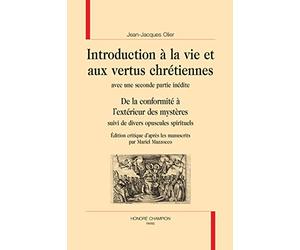 ""Introduction à la vie et aux vertus chrétiennes"" avec une seconde partie inédite. ""De la conformité à l'extérieur des mystères"" suivi de divers opuscules spirituels.