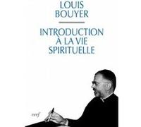 Introduction a la vie spirituelle Louis Bouyer (Auteur)