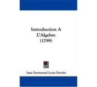 Introduction A L'Algebre (1799) Develey, Isaac Emmanuel Louis (Auteur)