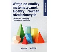 Introduction à l'analyse mathématique, à l'algèbre et aux équations différentielles. Problèmes pour les étudiants et les candidats aux études