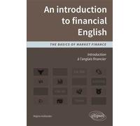 Introduction à l'anglais financier. An introduction to financial English. The basics of market finance - Régine Hollander - Ellipses - broché - Méthode de langue
