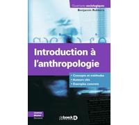 Introduction à l'anthropologie: Concepts et méthodes - Auteurs clés - Exemples concrets