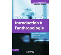 Introduction à l'anthropologie Concepts et méthodes - Auteurs clés - Exemples concrets - Benjamin Rubbers - De Boeck Supérieur - broché - Essai