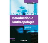 Introduction à l'anthropologie Concepts et méthodes - Auteurs clés - Exemples concrets - Benjamin Rubbers - De Boeck Supérieur - broché - Essai