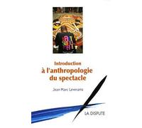 Introduction à l'anthropologie du spectacle