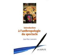 Introduction à l'anthropologie du spectacle - Jean-Marc Leveratto - La Dispute - broché - Etude